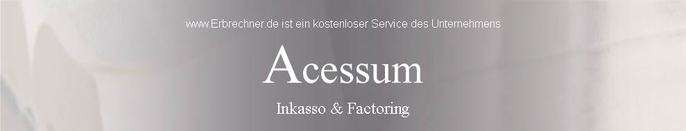 www.Erbrechner.de ist ein kostenloser Service des Unternehmens
Acessum
Inkasso & Factoring